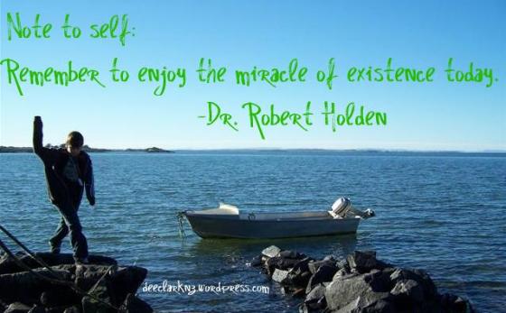 enjoy the miracle of existence today/insight from a woman's heart
